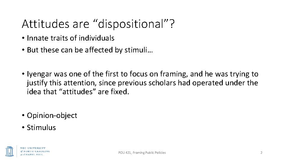 Attitudes are “dispositional”? • Innate traits of individuals • But these can be affected
