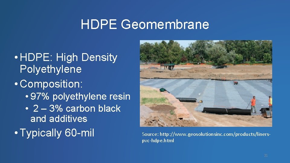 HDPE Geomembrane • HDPE: High Density Polyethylene • Composition: • 97% polyethylene resin •
