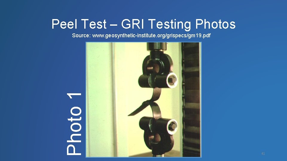 Peel Test – GRI Testing Photos Photo 1 Source: www. geosynthetic-institute. org/grispecs/gm 19. pdf