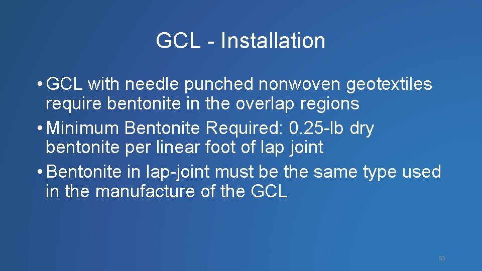 GCL - Installation • GCL with needle punched nonwoven geotextiles require bentonite in the