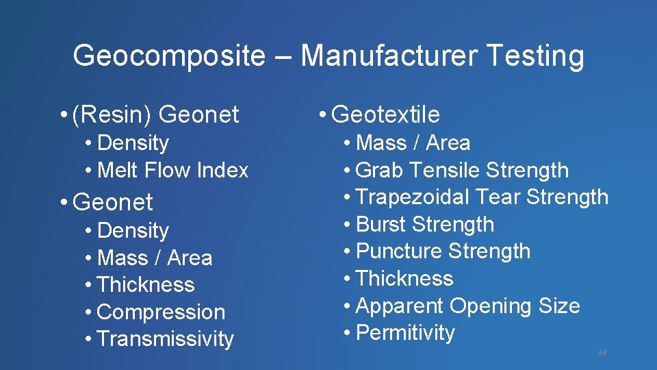 Geocomposite – Manufacturer Testing • (Resin) Geonet • Density • Melt Flow Index •