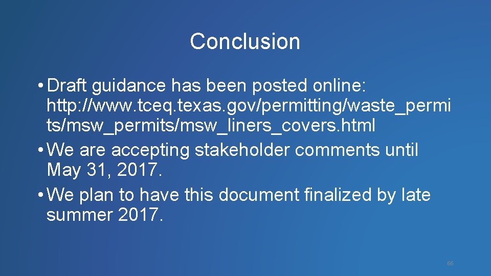 Conclusion • Draft guidance has been posted online: http: //www. tceq. texas. gov/permitting/waste_permi ts/msw_permits/msw_liners_covers.