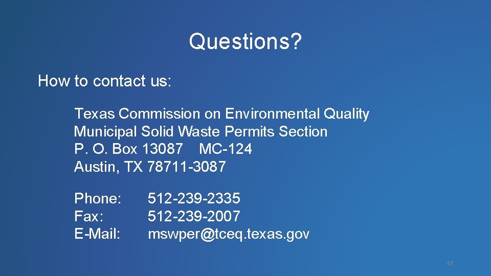 Questions? How to contact us: Texas Commission on Environmental Quality Municipal Solid Waste Permits