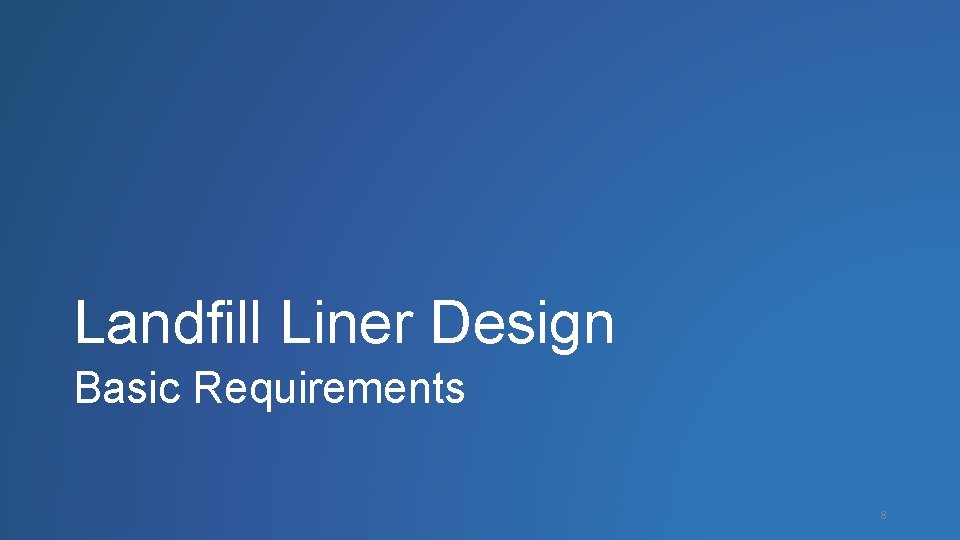 Landfill Liner Design Basic Requirements 8 