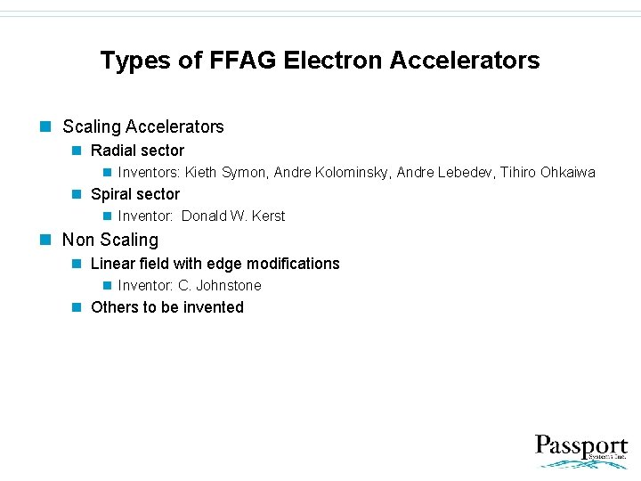 Types of FFAG Electron Accelerators n Scaling Accelerators n Radial sector n Inventors: Kieth