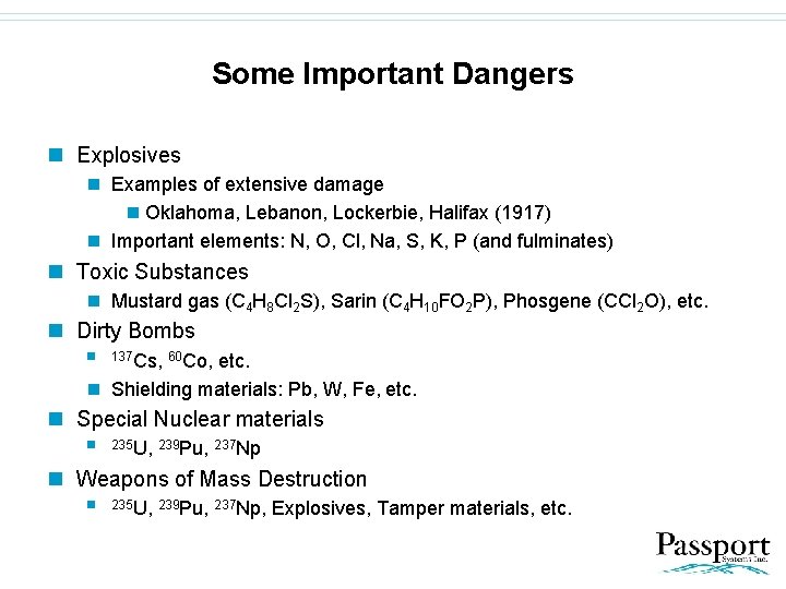 Some Important Dangers n Explosives n Examples of extensive damage n Oklahoma, Lebanon, Lockerbie,