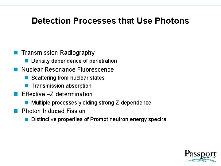 Detection Processes that Use Photons n Transmission Radiography n Density dependence of penetration n
