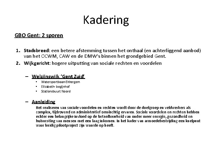 Kadering GBO Gent: 2 sporen 1. Stadsbreed: een betere afstemming tussen het onthaal (en