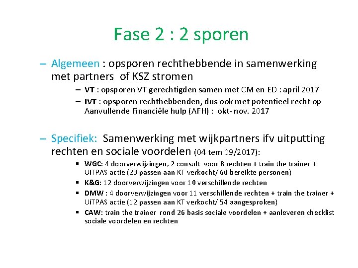  Fase 2 : 2 sporen – Algemeen : opsporen rechthebbende in samenwerking met