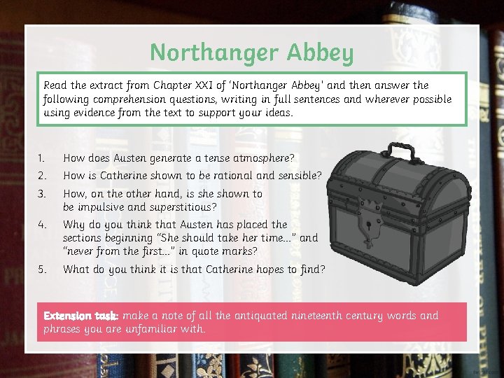 Northanger Abbey Read the extract from Chapter XXI of ‘Northanger Abbey’ and then answer