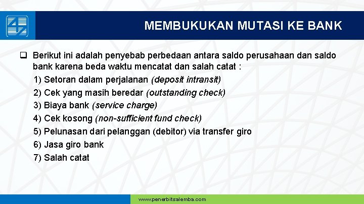 MEMBUKUKAN MUTASI KE BANK q Berikut ini adalah penyebab perbedaan antara saldo perusahaan dan