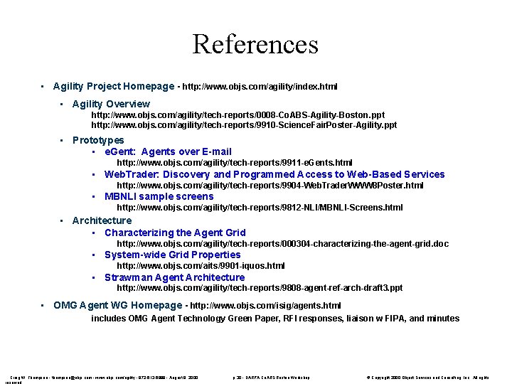 References • Agility Project Homepage - http: //www. objs. com/agility/index. html • Agility Overview