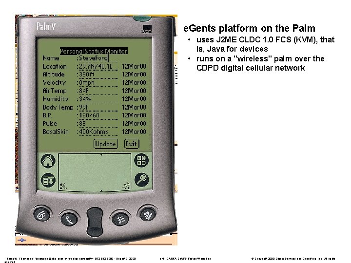 e. Gents platform on the Palm • uses J 2 ME CLDC 1. 0