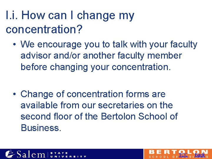 I. i. How can I change my concentration? • We encourage you to talk