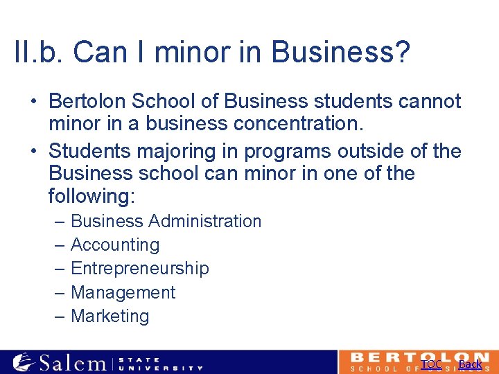 II. b. Can I minor in Business? • Bertolon School of Business students cannot