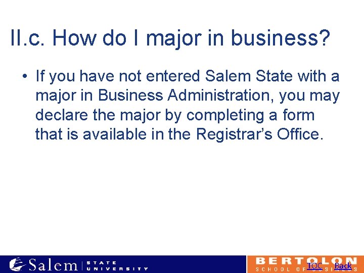 II. c. How do I major in business? • If you have not entered