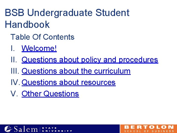 BSB Undergraduate Student Handbook Table Of Contents I. Welcome! II. Questions about policy and