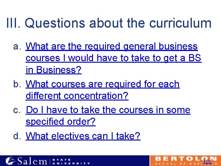 III. Questions about the curriculum a. What are the required general business courses I