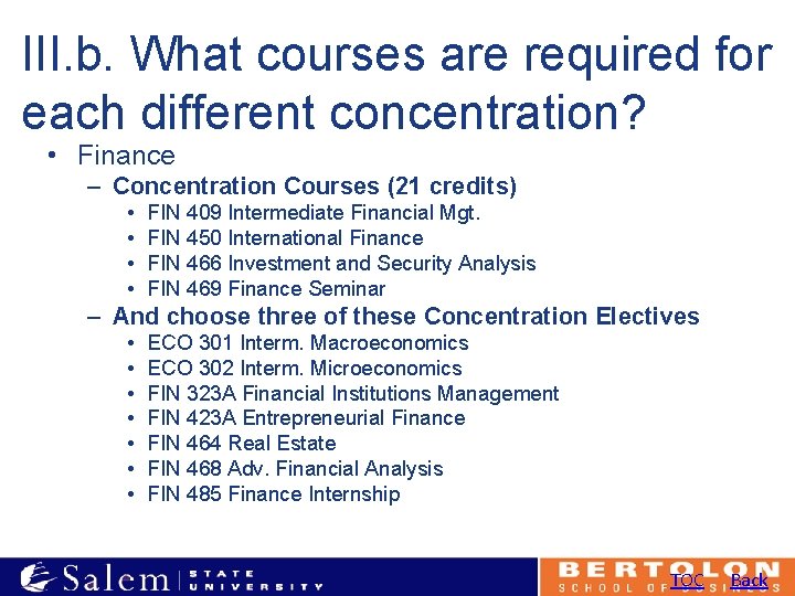 III. b. What courses are required for each different concentration? • Finance – Concentration