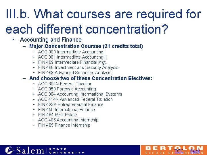 III. b. What courses are required for each different concentration? • Accounting and Finance