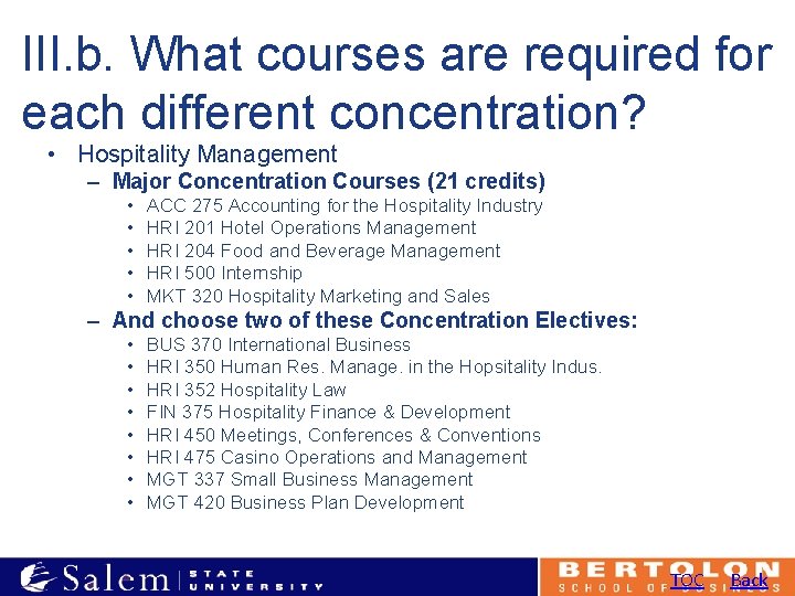 III. b. What courses are required for each different concentration? • Hospitality Management –