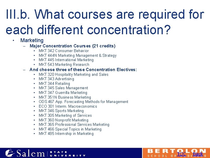 III. b. What courses are required for each different concentration? • Marketing – Major