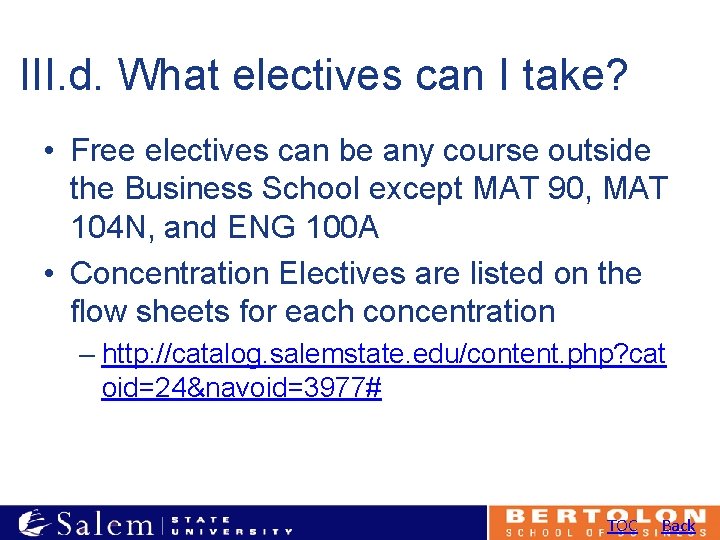 III. d. What electives can I take? • Free electives can be any course