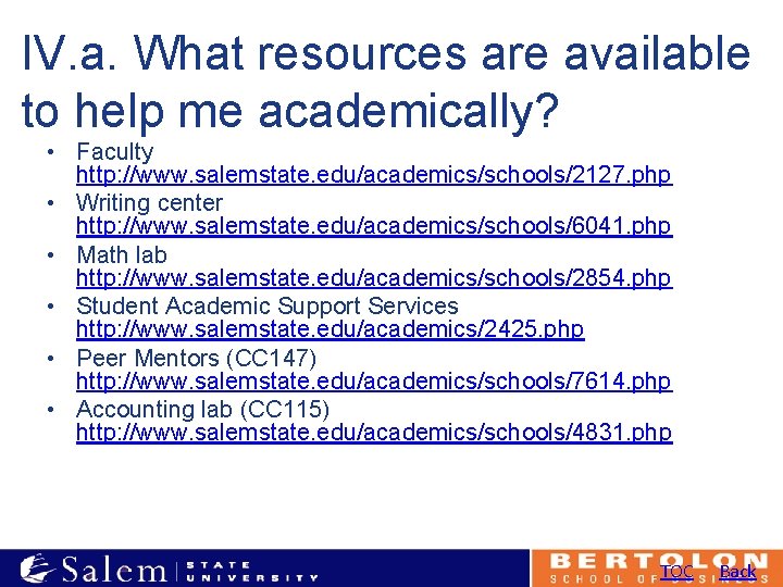 IV. a. What resources are available to help me academically? • Faculty http: //www.