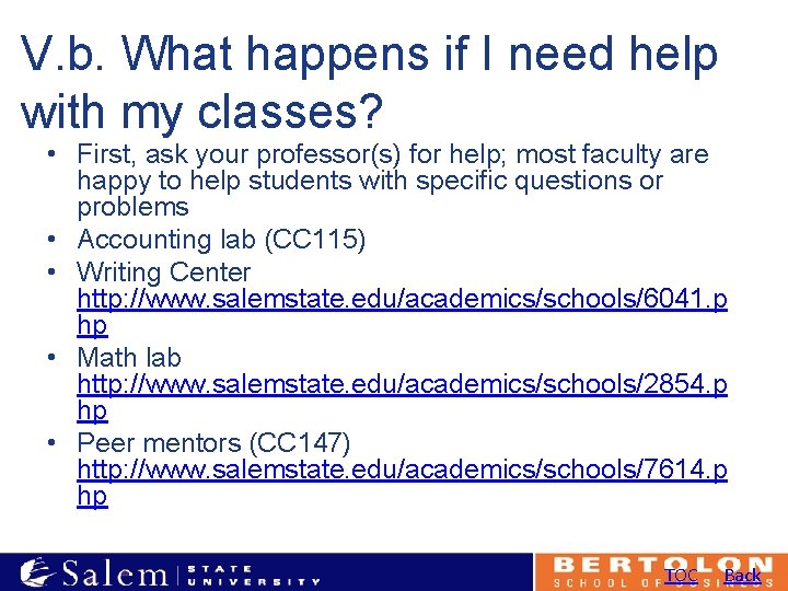V. b. What happens if I need help with my classes? • First, ask