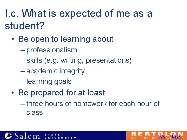 I. c. What is expected of me as a student? • Be open to