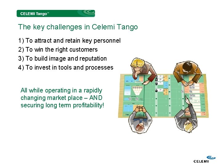 The key challenges in Celemi Tango 1) To attract and retain key personnel 2)