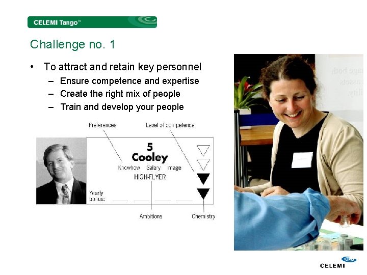 Challenge no. 1 • To attract and retain key personnel – Ensure competence and