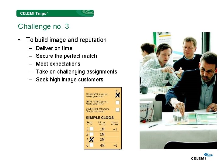 Challenge no. 3 • To build image and reputation – – – Deliver on