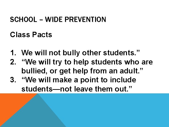 SCHOOL – WIDE PREVENTION Class Pacts 1. We will not bully other students. ”