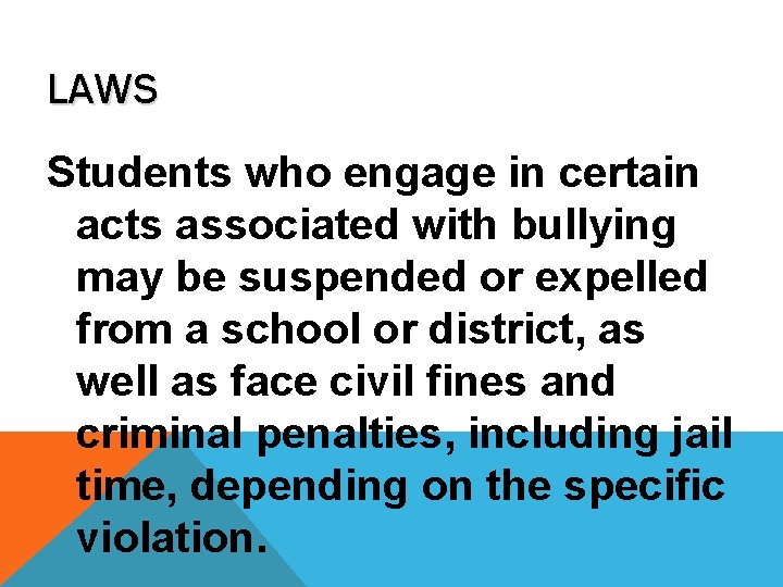 LAWS Students who engage in certain acts associated with bullying may be suspended or