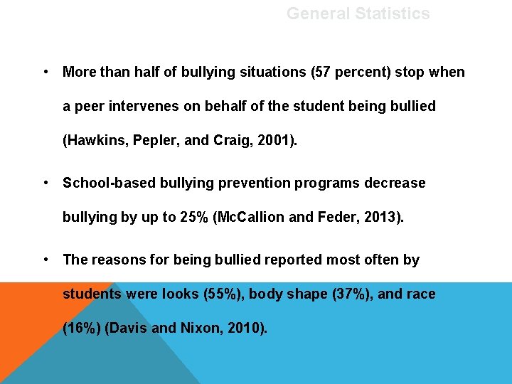 General Statistics • More than half of bullying situations (57 percent) stop when a