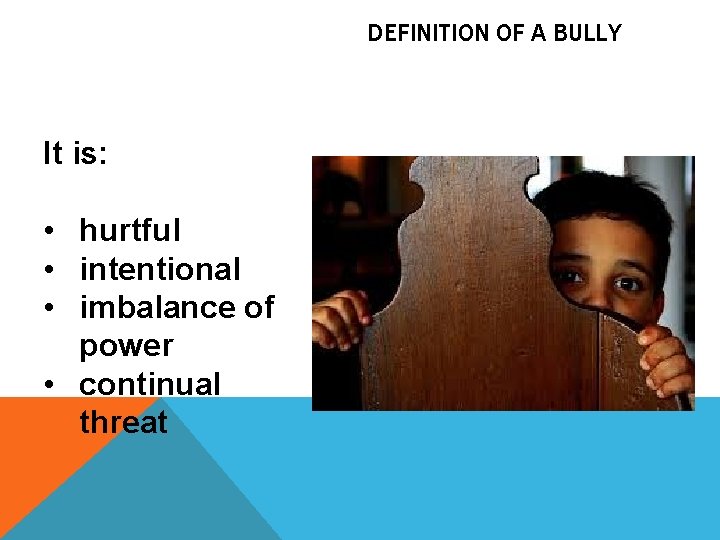 DEFINITION OF A BULLY It is: • hurtful • intentional • imbalance of power