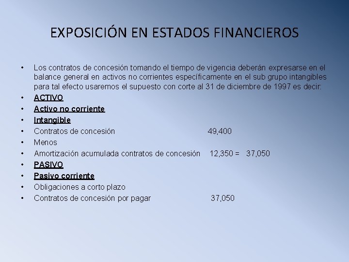 EXPOSICIÓN EN ESTADOS FINANCIEROS • • • Los contratos de concesión tomando el tiempo