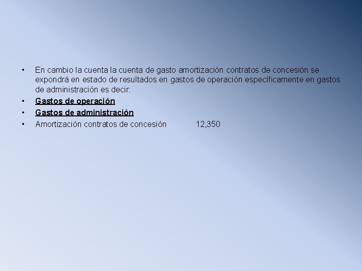  • • En cambio la cuenta de gasto amortización contratos de concesión se