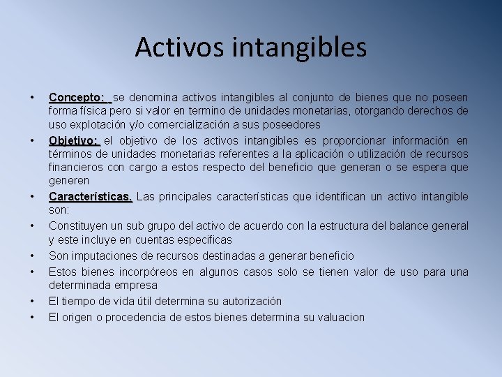 Activos intangibles • • Concepto: se denomina activos intangibles al conjunto de bienes que