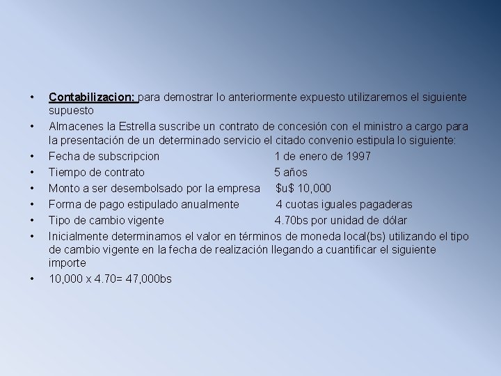  • • • Contabilizacion: para demostrar lo anteriormente expuesto utilizaremos el siguiente supuesto