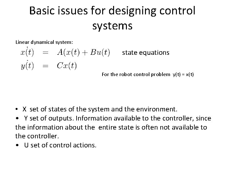 Basic issues for designing control systems Linear dynamical system: state equations For the robot