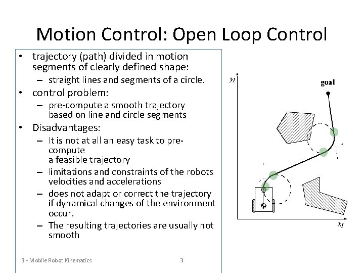 Motion Control: Open Loop Control • trajectory (path) divided in motion segments of clearly