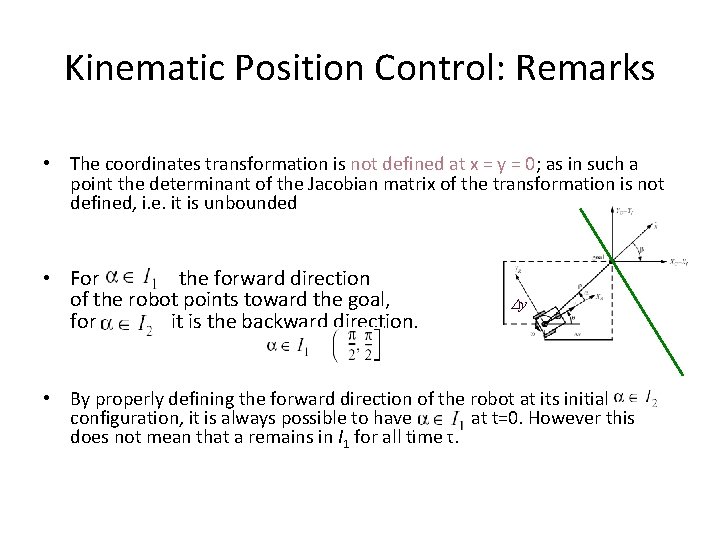 Kinematic Position Control: Remarks • The coordinates transformation is not defined at x =