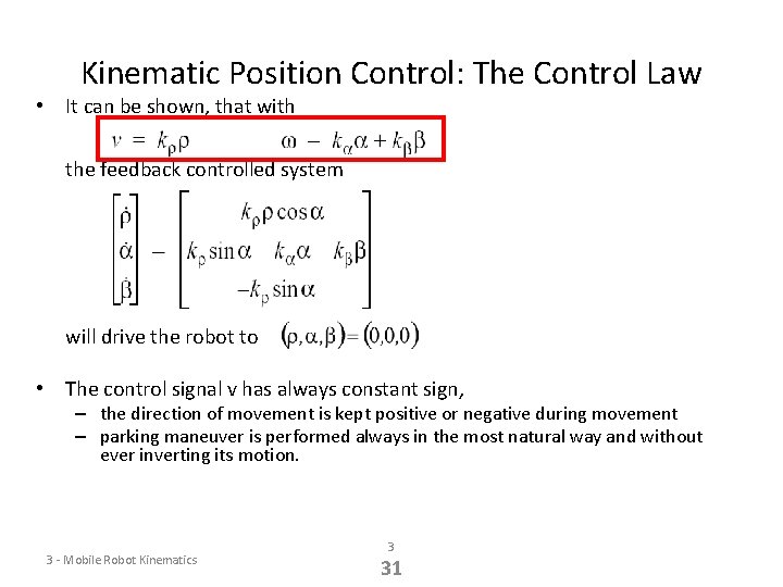 Kinematic Position Control: The Control Law • It can be shown, that with the