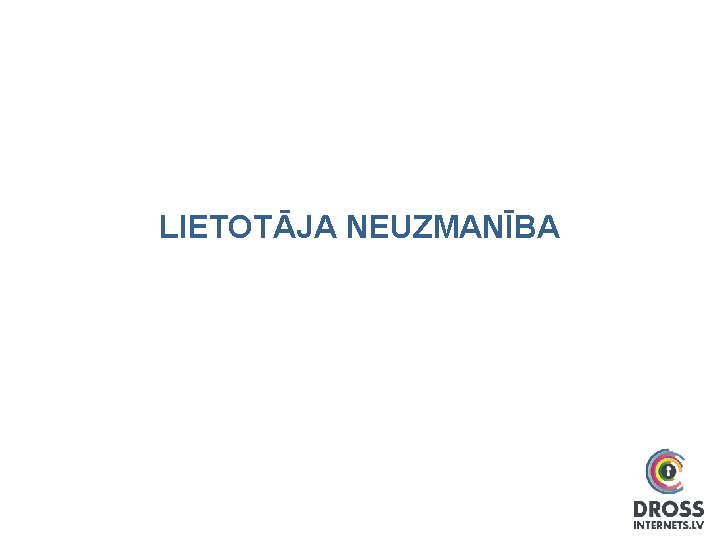 LIETOTĀJA NEUZMANĪBA 