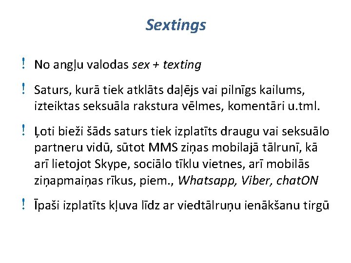 Sextings ! No angļu valodas sex + texting ! Saturs, kurā tiek atklāts daļējs