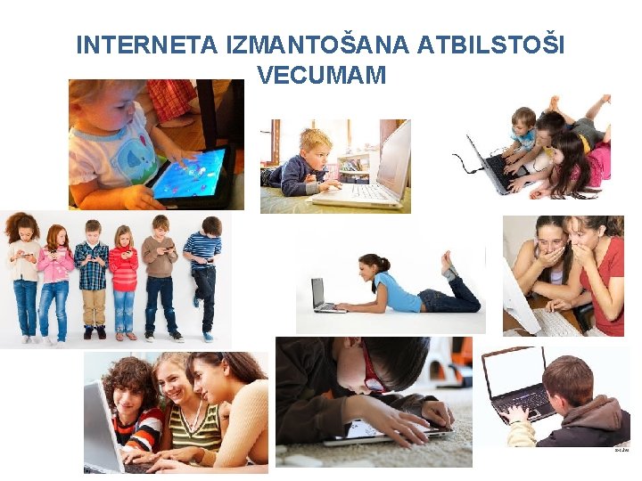 INTERNETA IZMANTOŠANA ATBILSTOŠI VECUMAM 