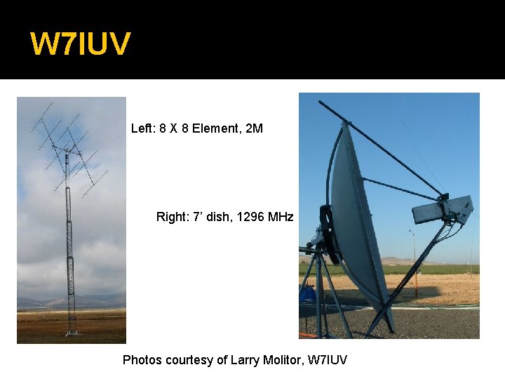 W 7 IUV Left: 8 X 8 Element, 2 M Right: 7’ dish, 1296