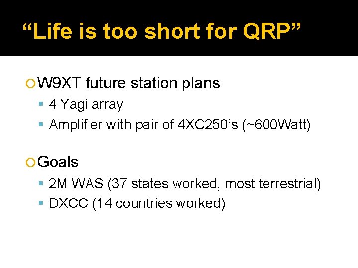 “Life is too short for QRP” W 9 XT future station plans 4 Yagi